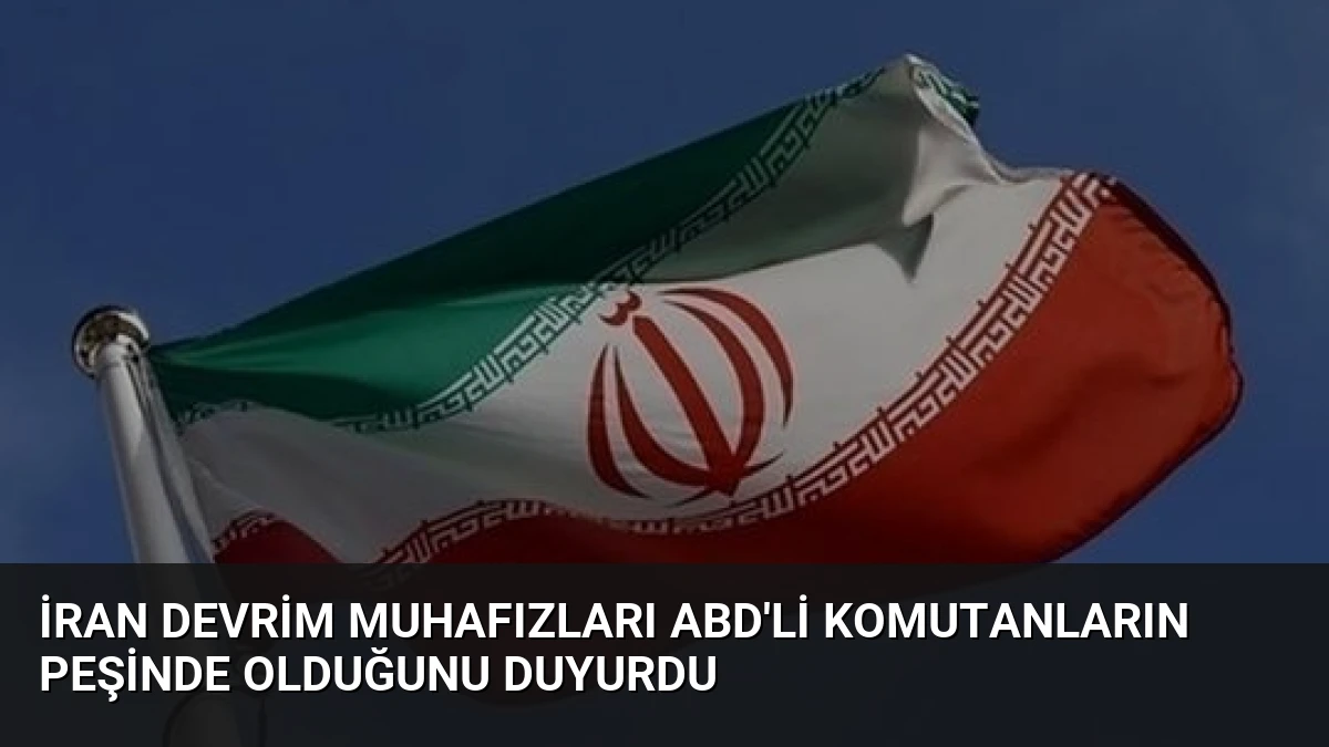İran Devrim Muhafızları ABD’li Komutanların Peşinde Olduğunu Duyurdu