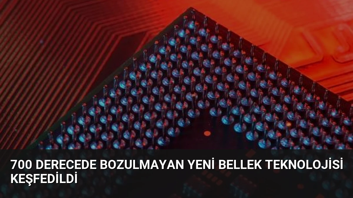 700 Derecede Bozulmayan Yeni Bellek Teknolojisi Keşfedildi