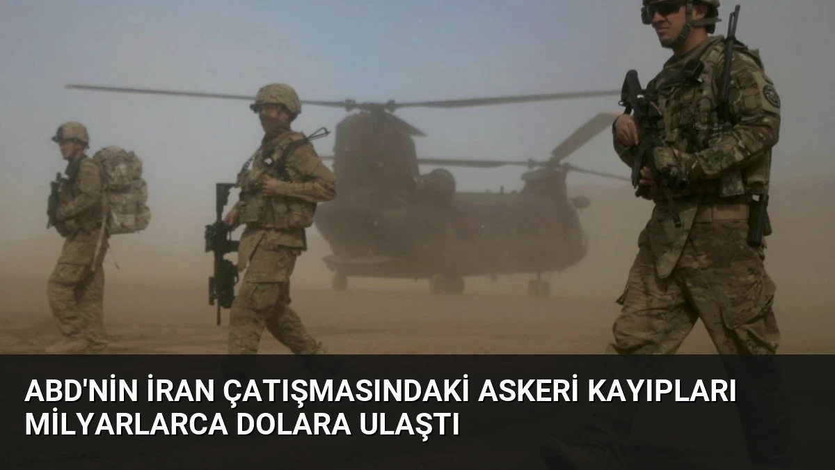 ABD’nin İran Çatışmasındaki Askeri Kayıpları Milyarlarca Dolara Ulaştı