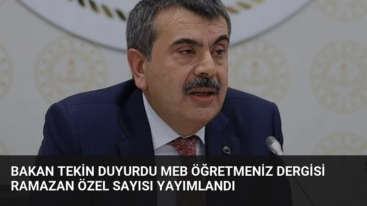 Bakan Tekin Duyurdu MEB ÖğretmenİZ Dergisi Ramazan Özel Sayısı Yayımlandı