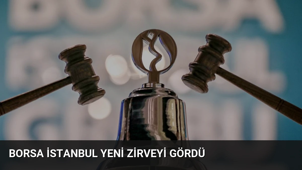 Borsa İstanbul Yeni Zirveyi Gördü