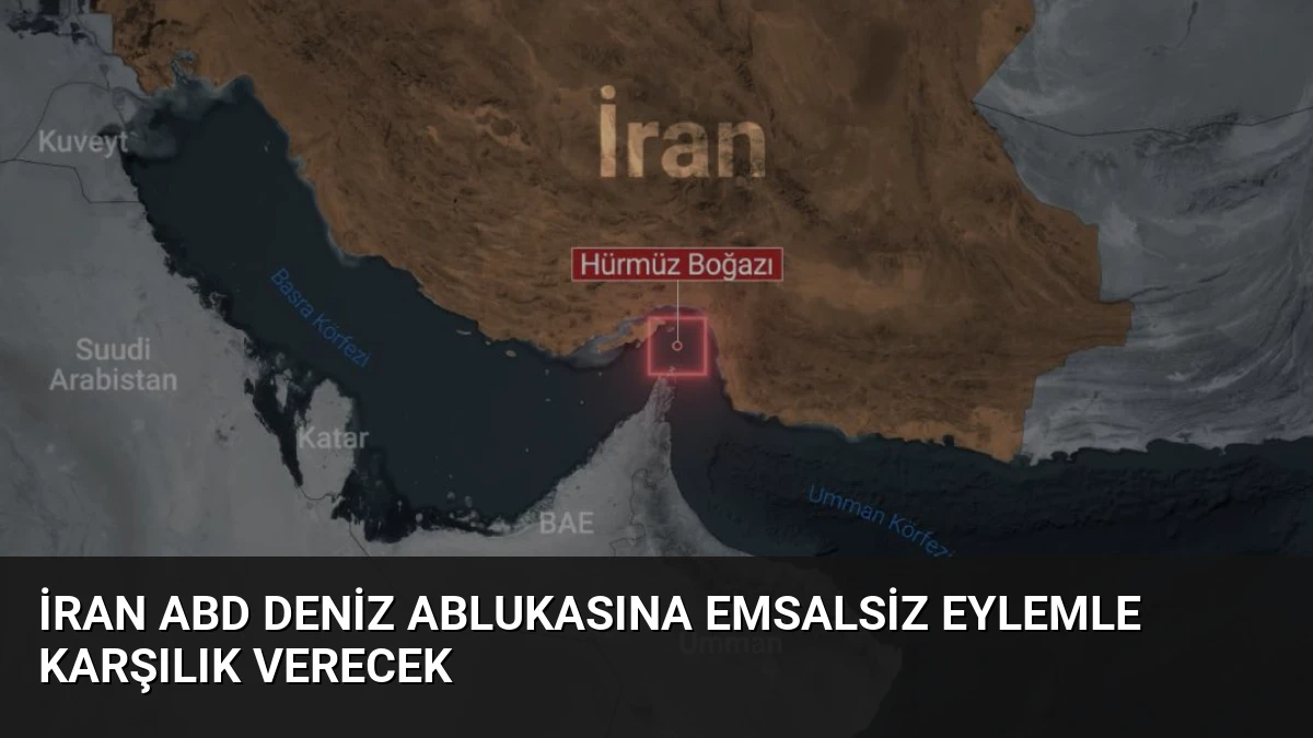 İran ABD Deniz Ablukasına Emsalsiz Eylemle Karşılık Verecek