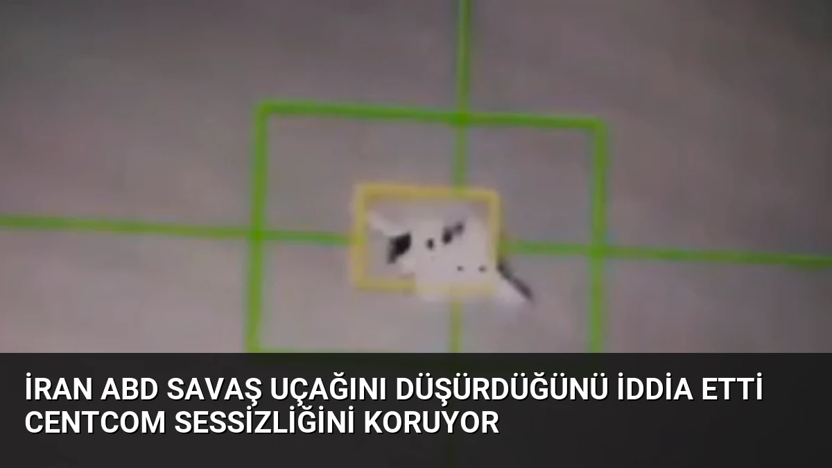 İran ABD Savaş Uçağını Düşürdüğünü İddia Etti CENTCOM Sessizliğini Koruyor