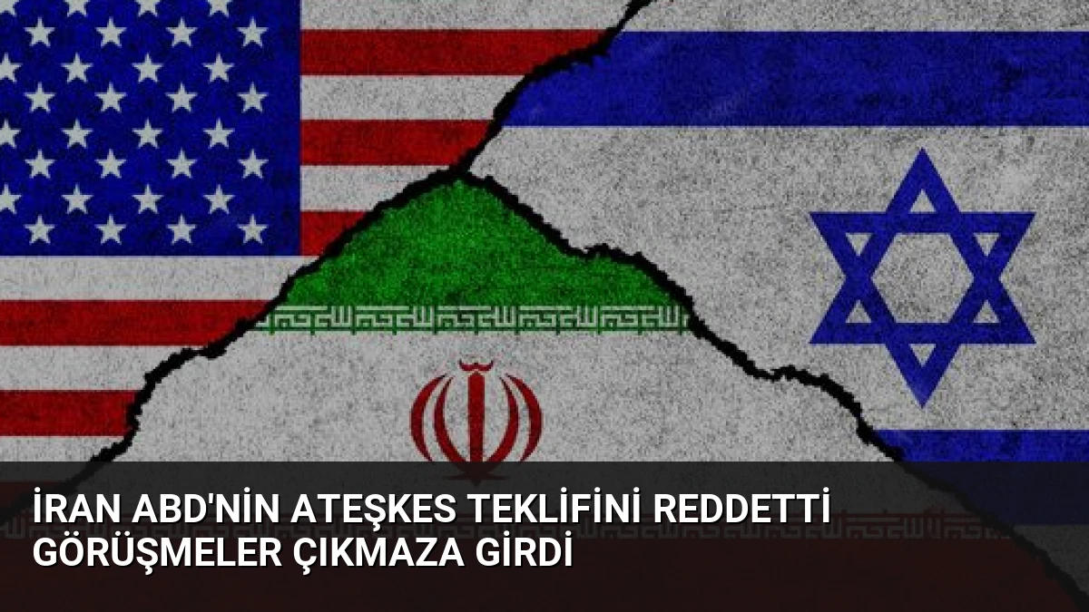 İran ABD’nin Ateşkes Teklifini Reddetti Görüşmeler Çıkmaza Girdi