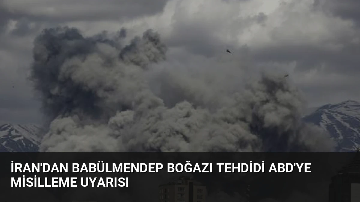İran’dan Babülmendep Boğazı Tehdidi ABD’ye Misilleme Uyarısı