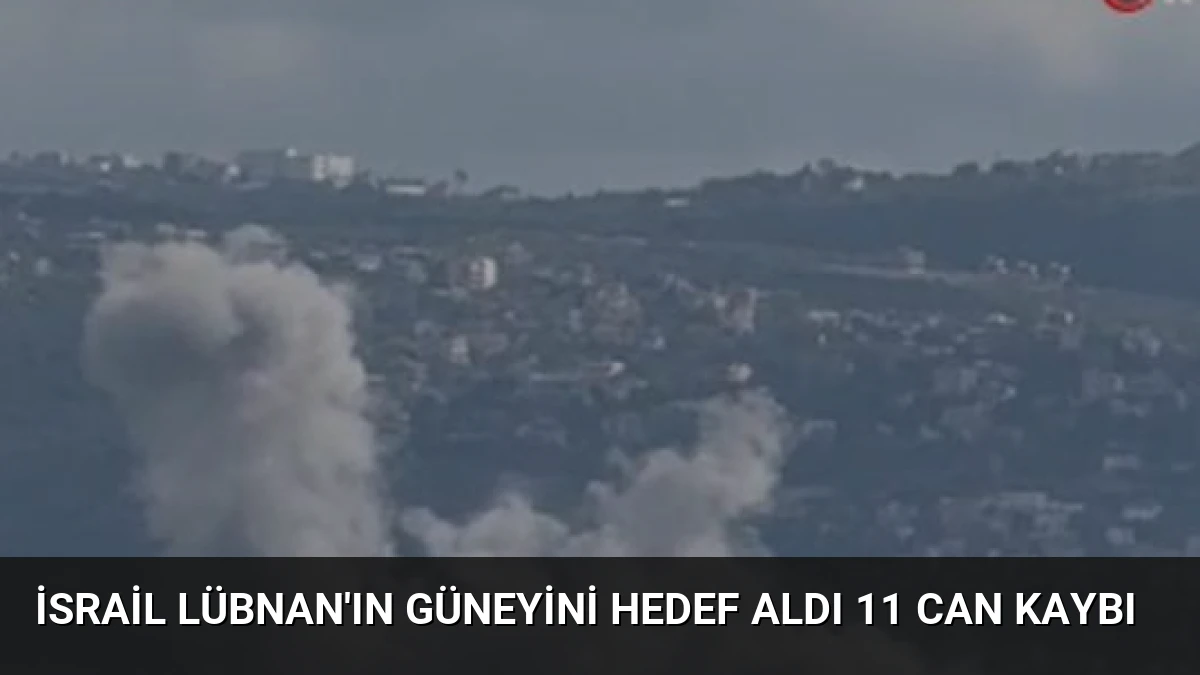 İsrail Lübnan’ın Güneyini Hedef Aldı 11 Can Kaybı