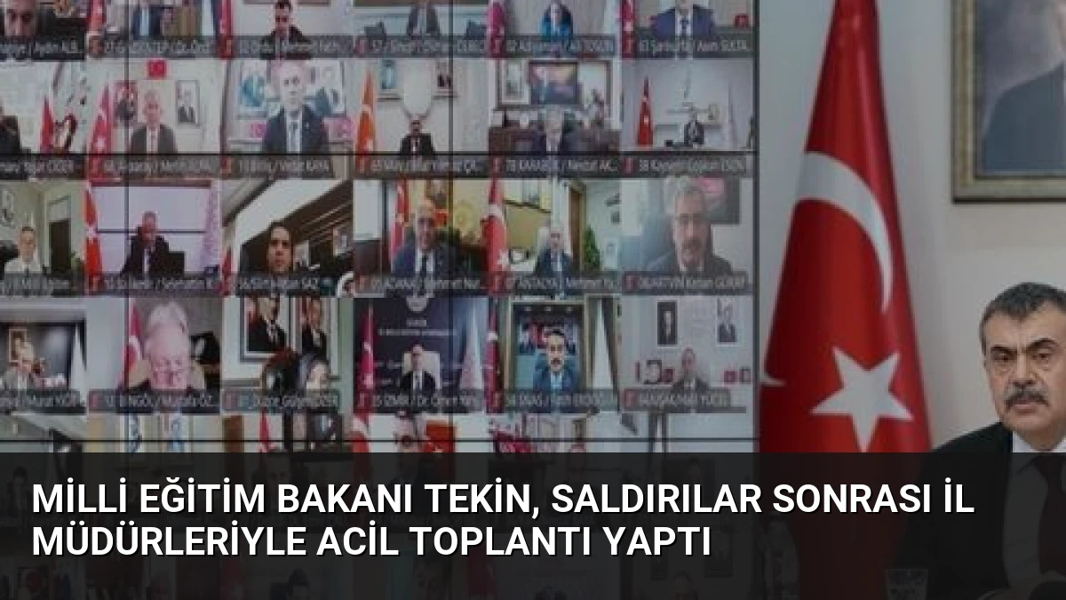 Milli Eğitim Bakanı Tekin, Saldırılar Sonrası İl Müdürleriyle Acil Toplantı Yaptı
