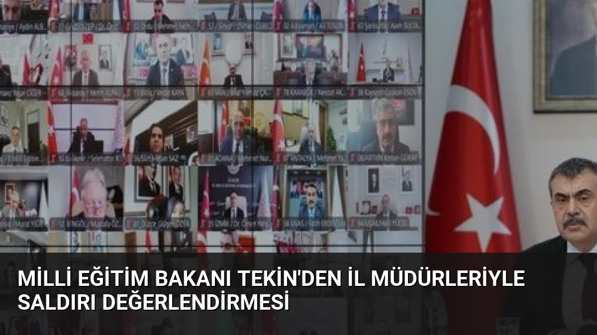 Milli Eğitim Bakanı Tekin’den İl Müdürleriyle Saldırı Değerlendirmesi