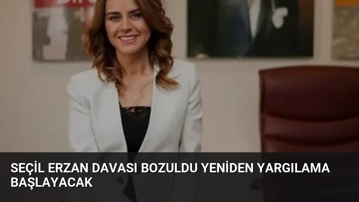 Seçil Erzan Davası Bozuldu Yeniden Yargılama Başlayacak