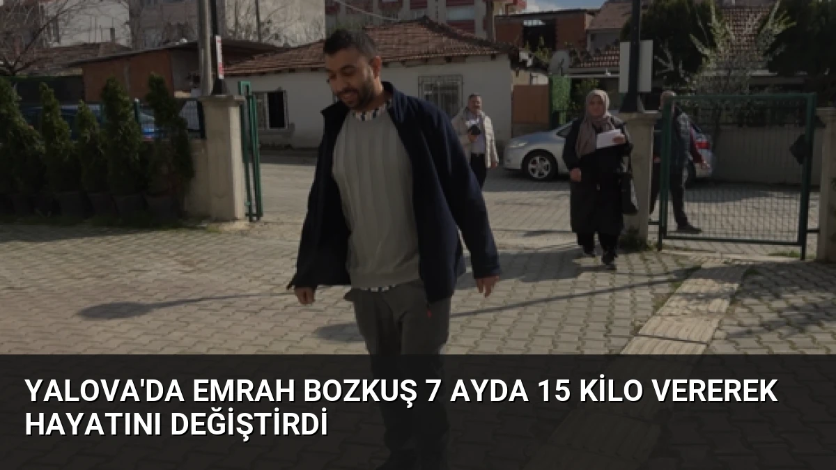 Yalova’da Emrah Bozkuş 7 Ayda 15 Kilo Vererek Hayatını Değiştirdi
