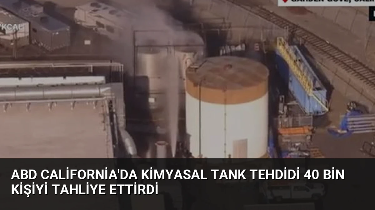 ABD California’da Kimyasal Tank Tehdidi 40 Bin Kişiyi Tahliye Ettirdi