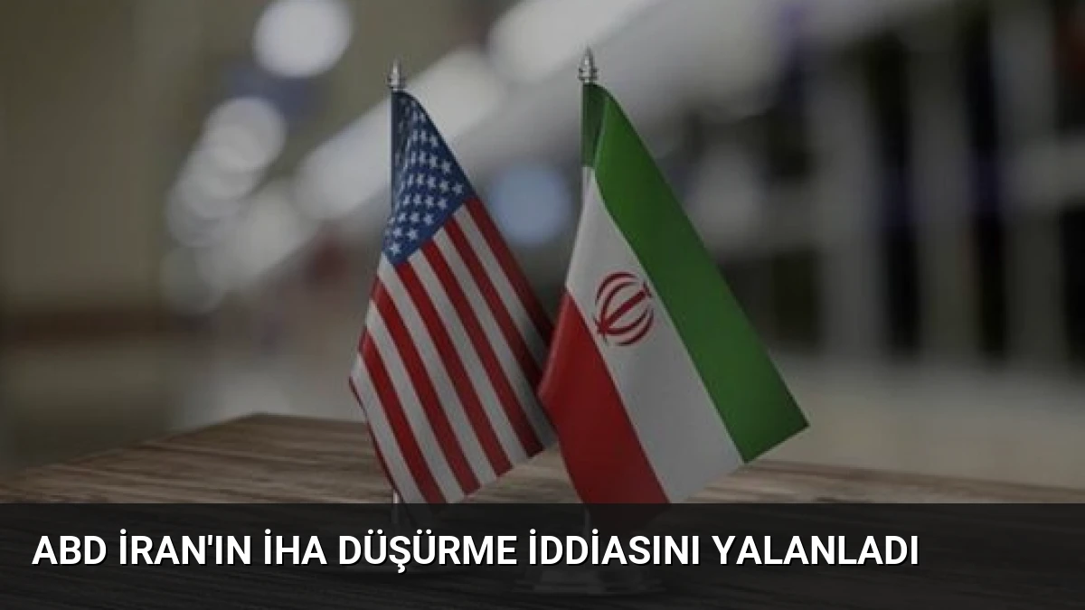 ABD İran’ın İHA Düşürme İddiasını Yalanladı