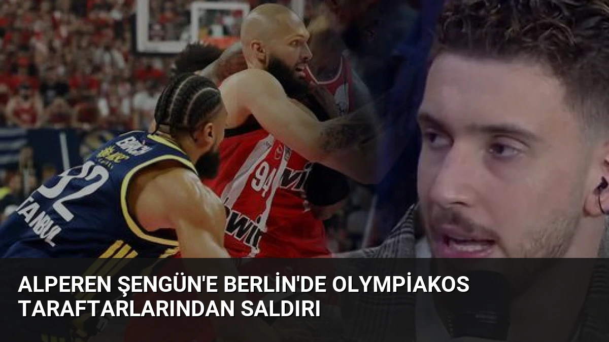 Alperen Şengün’e Berlin’de Olympiakos Taraftarlarından Saldırı