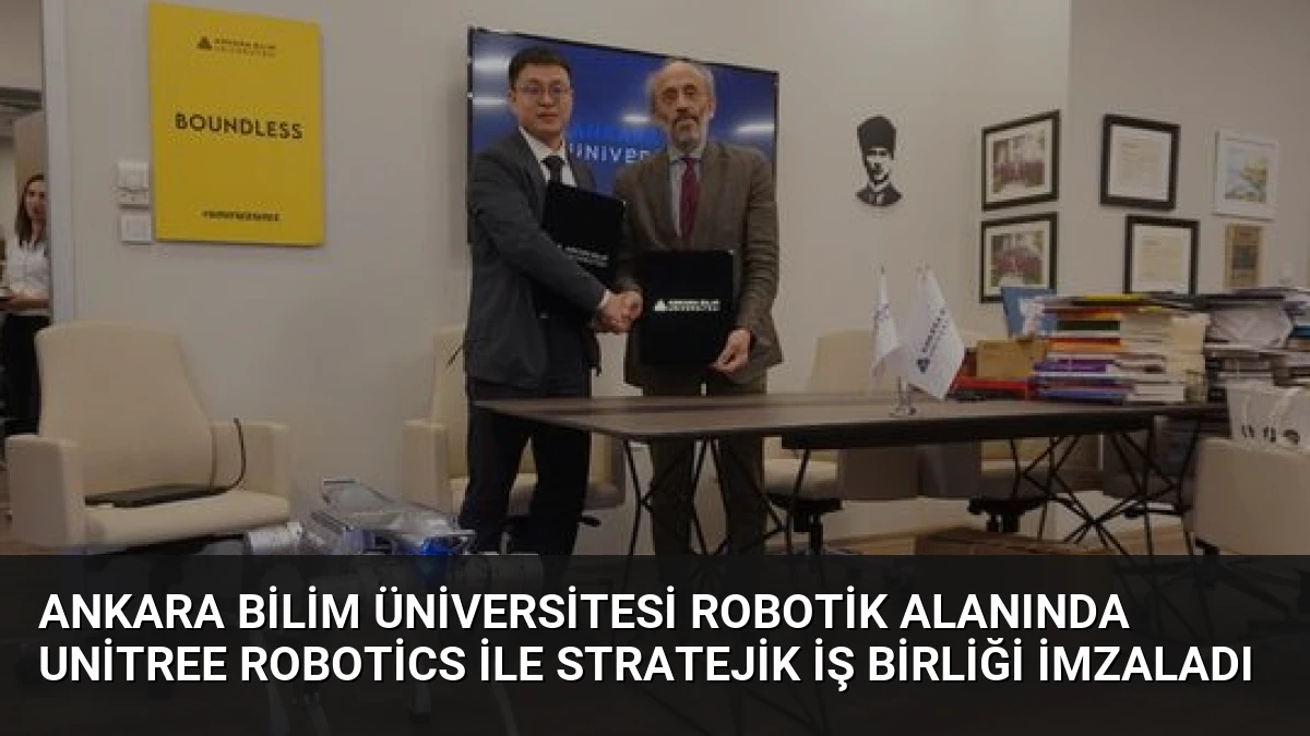 Ankara Bilim Üniversitesi Robotik Alanında Unitree Robotics ile Stratejik İş Birliği İmzaladı