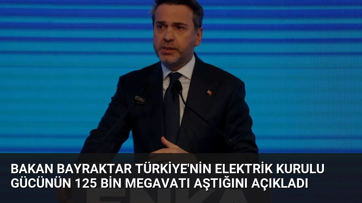 Bakan Bayraktar Türkiye’nin Elektrik Kurulu Gücünün 125 Bin Megavatı Aştığını Açıkladı