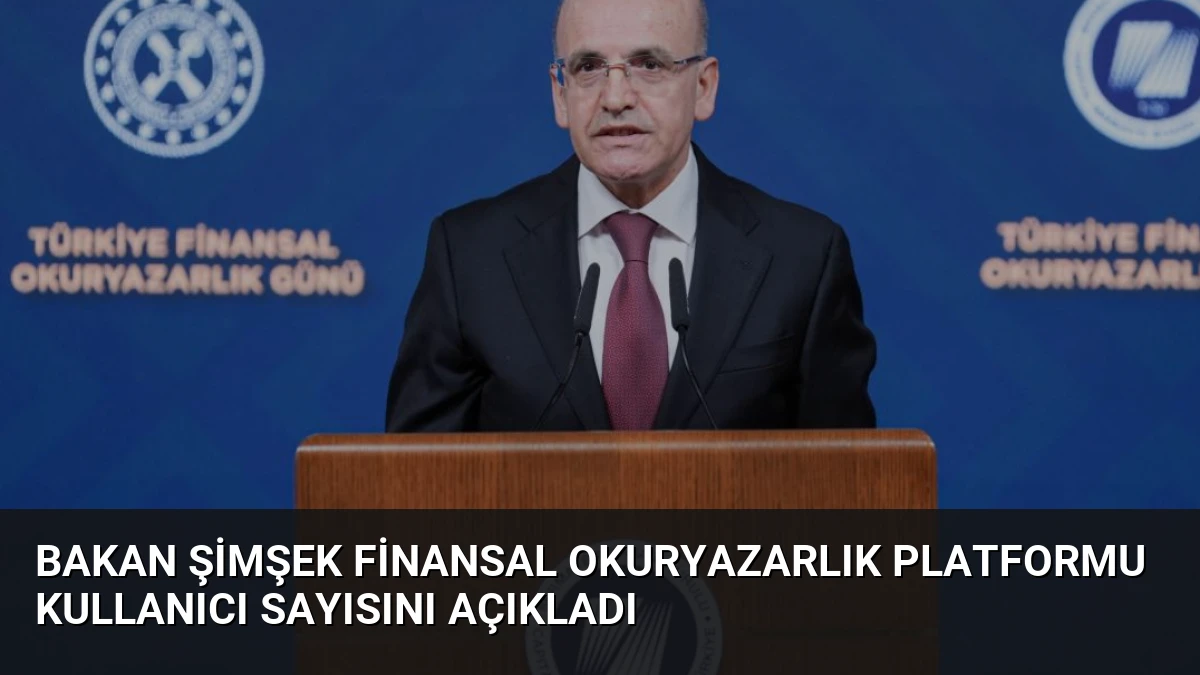 Bakan Şimşek Finansal Okuryazarlık Platformu Kullanıcı Sayısını Açıkladı