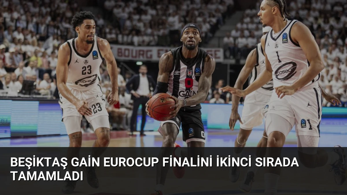 Beşiktaş GAİN EuroCup Finalini İkinci Sırada Tamamladı