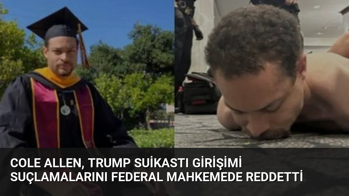 Cole Allen, Trump Suikastı Girişimi Suçlamalarını Federal Mahkemede Reddetti