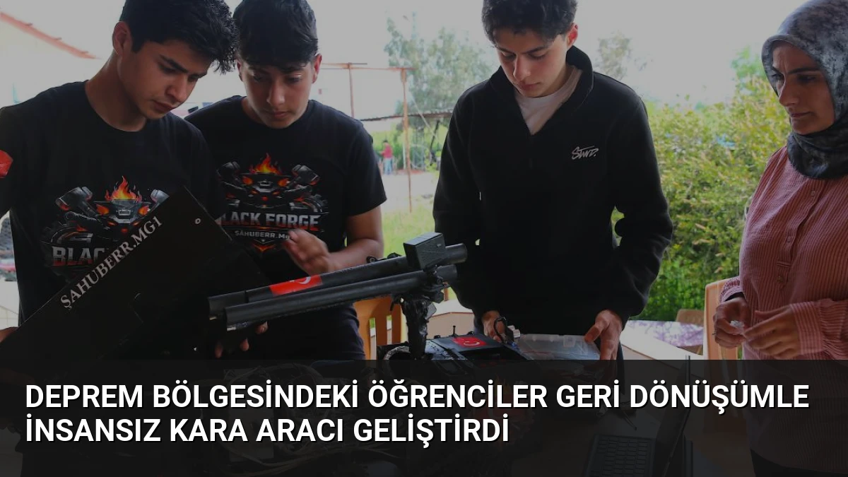 Deprem Bölgesindeki Öğrenciler Geri Dönüşümle İnsansız Kara Aracı Geliştirdi