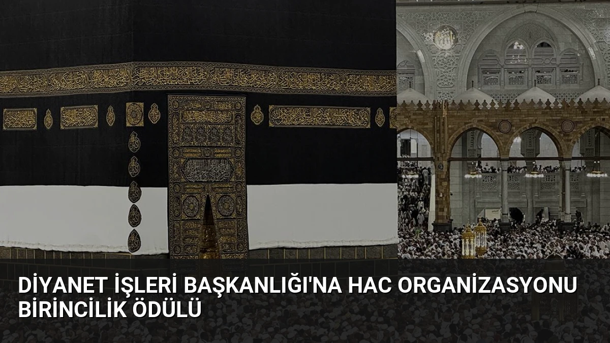 Diyanet İşleri Başkanlığı’na Hac Organizasyonu Birincilik Ödülü