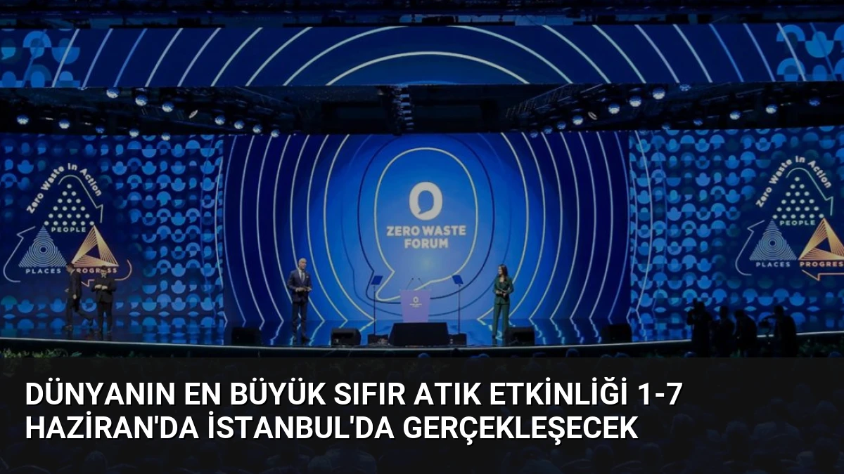 Dünyanın En Büyük Sıfır Atık Etkinliği 1-7 Haziran’da İstanbul’da Gerçekleşecek