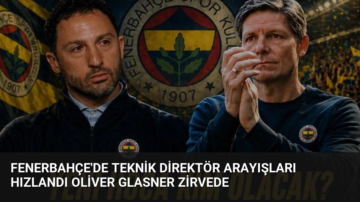 Fenerbahçe’de teknik direktör arayışları hızlandı Oliver Glasner zirvede