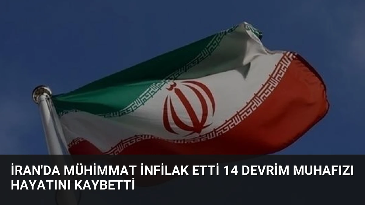 İran’da Mühimmat İnfilak Etti 14 Devrim Muhafızı Hayatını Kaybetti