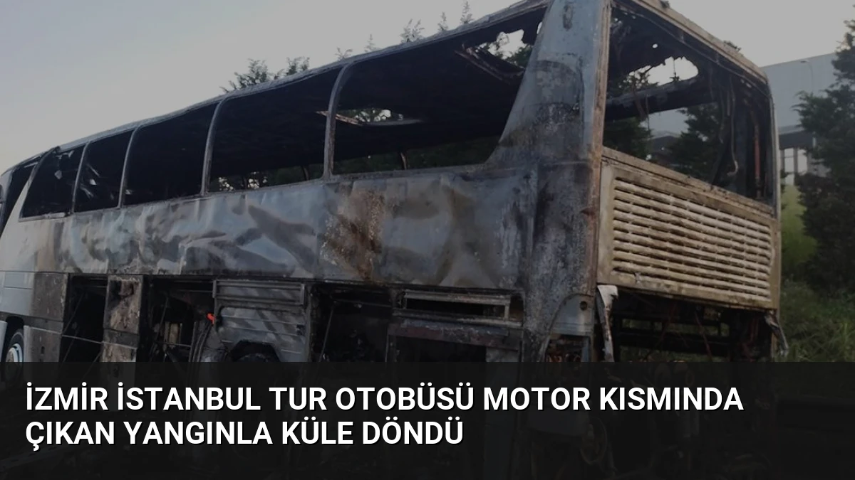 İzmir İstanbul Tur Otobüsü Motor Kısmında Çıkan Yangınla Küle Döndü