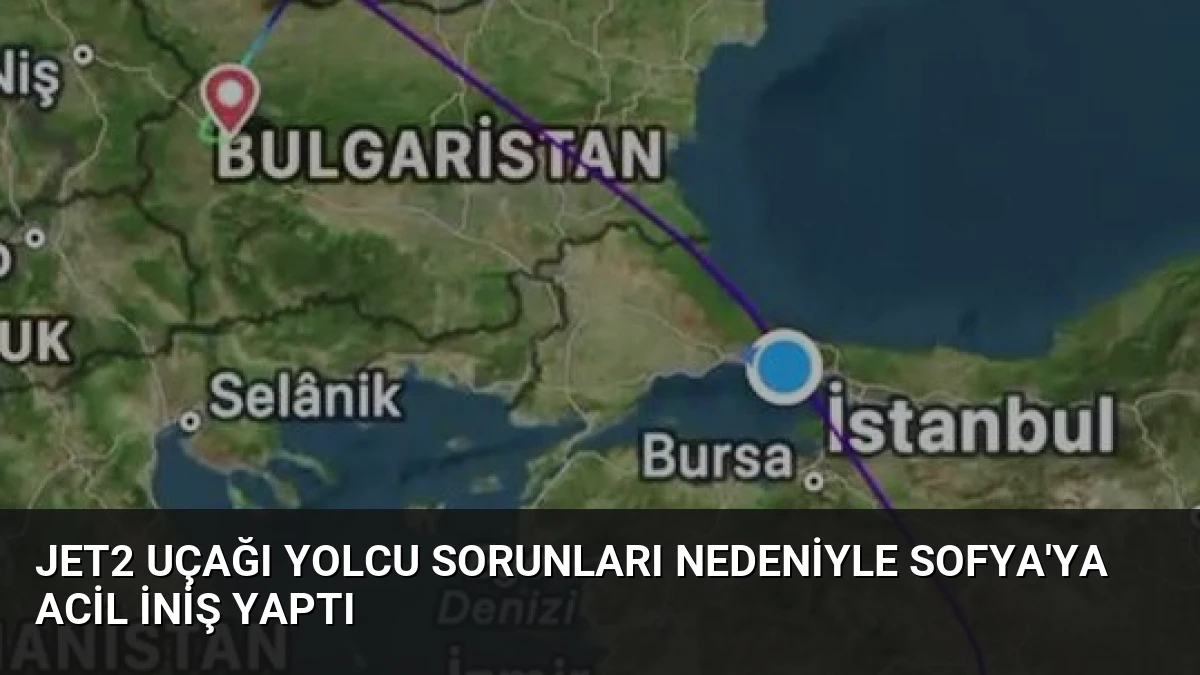Jet2 Uçağı Yolcu Sorunları Nedeniyle Sofya’ya Acil İniş Yaptı