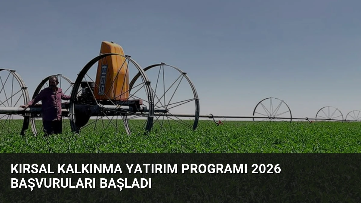 Kırsal Kalkınma Yatırım Programı 2026 Başvuruları Başladı