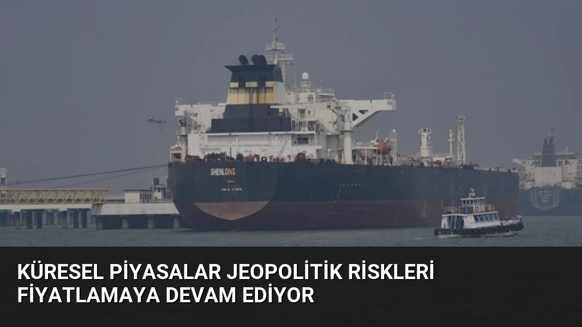 Küresel Piyasalar Jeopolitik Riskleri Fiyatlamaya Devam Ediyor