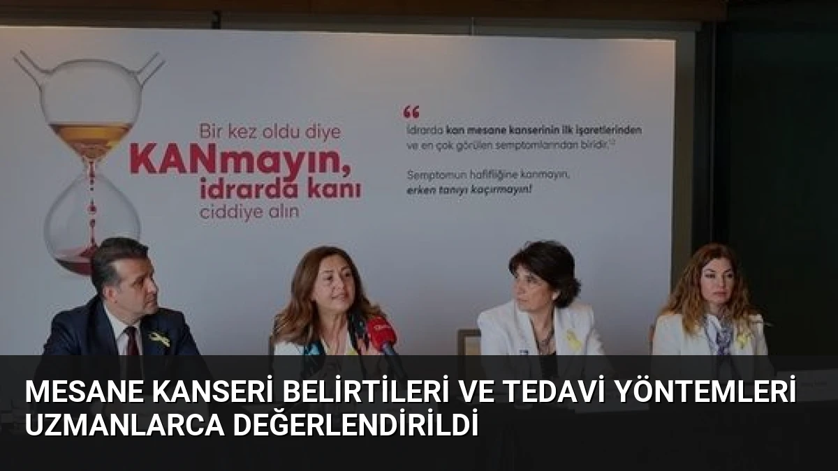 Mesane Kanseri Belirtileri ve Tedavi Yöntemleri Uzmanlarca Değerlendirildi