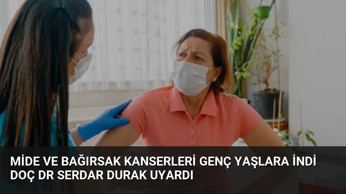 Mide ve Bağırsak Kanserleri Genç Yaşlara İndi Doç Dr Serdar Durak Uyardı