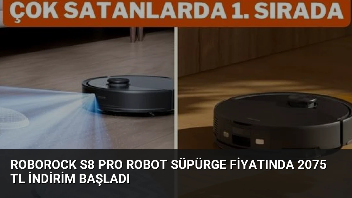 Roborock S8 Pro Robot Süpürge Fiyatında 2075 TL İndirim Başladı