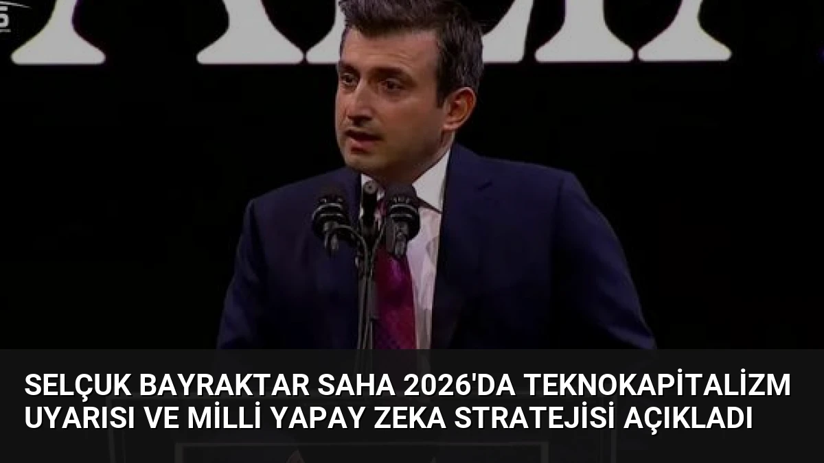 Selçuk Bayraktar SAHA 2026’da Teknokapitalizm Uyarısı ve Milli Yapay Zeka Stratejisi Açıkladı