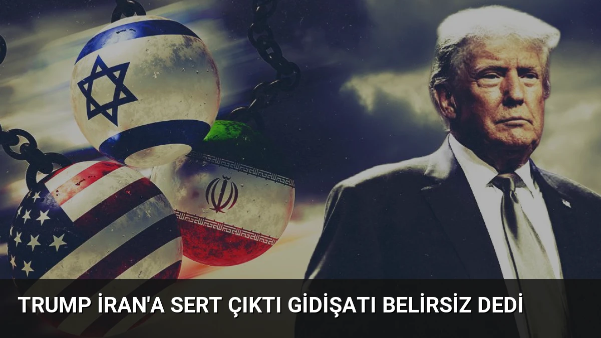 Trump İran’a Sert Çıktı Gidişatı Belirsiz Dedi