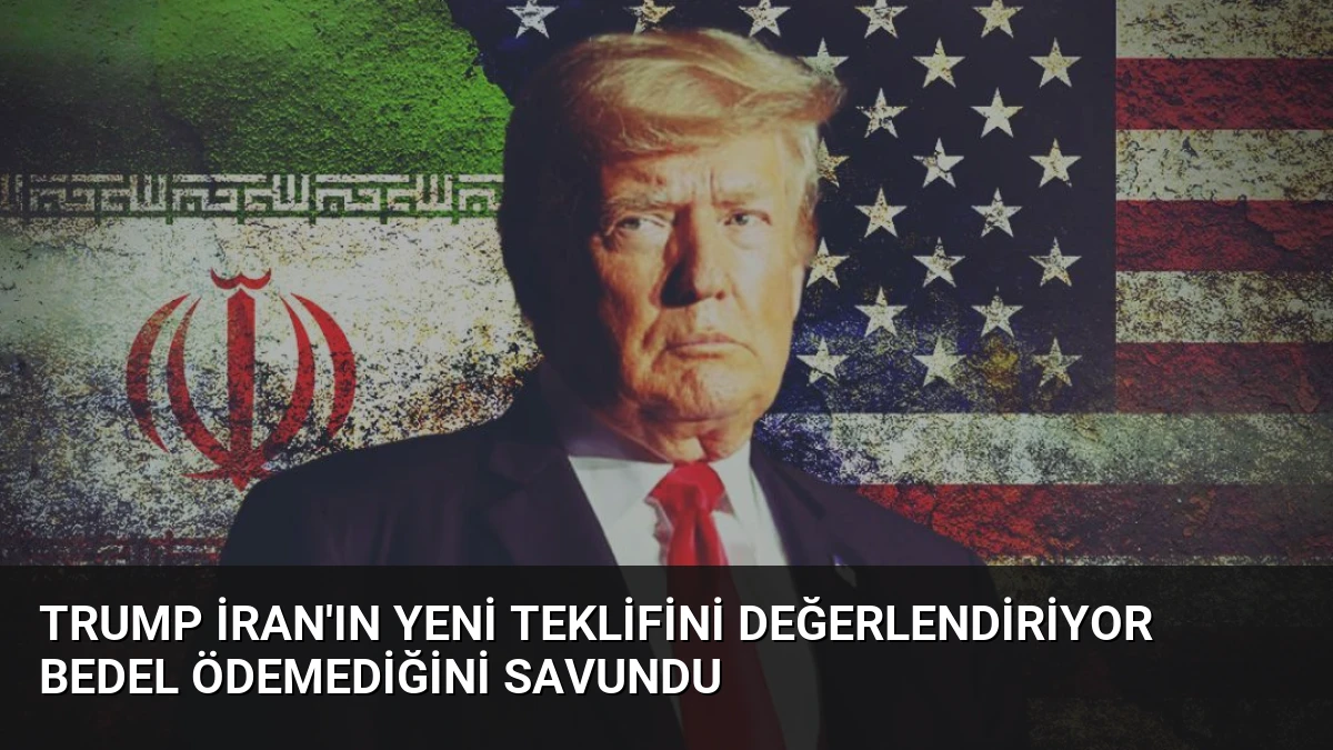 Trump İran’ın Yeni Teklifini Değerlendiriyor Bedel Ödemediğini Savundu