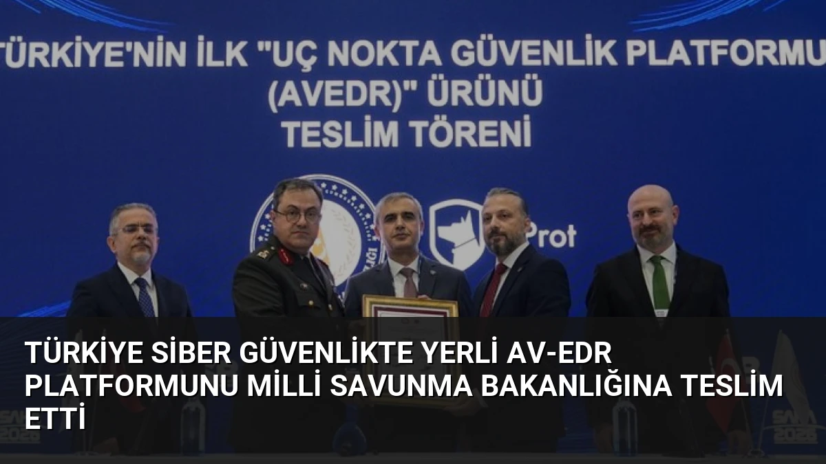 Türkiye Siber Güvenlikte Yerli AV-EDR Platformunu Milli Savunma Bakanlığına Teslim Etti