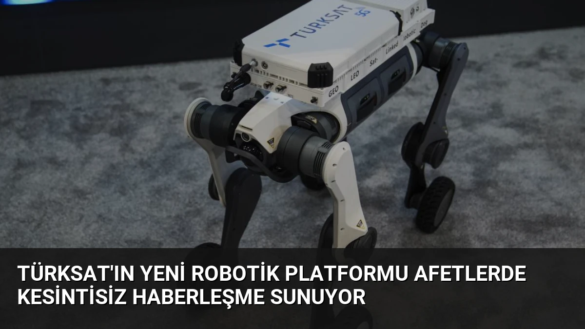 TÜRKSAT’ın Yeni Robotik Platformu Afetlerde Kesintisiz Haberleşme Sunuyor