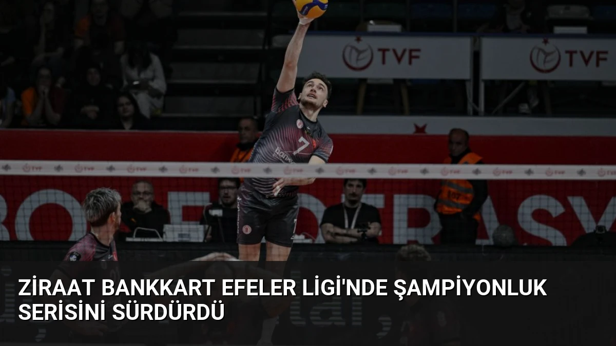 Ziraat Bankkart Efeler Ligi’nde Şampiyonluk Serisini Sürdürdü