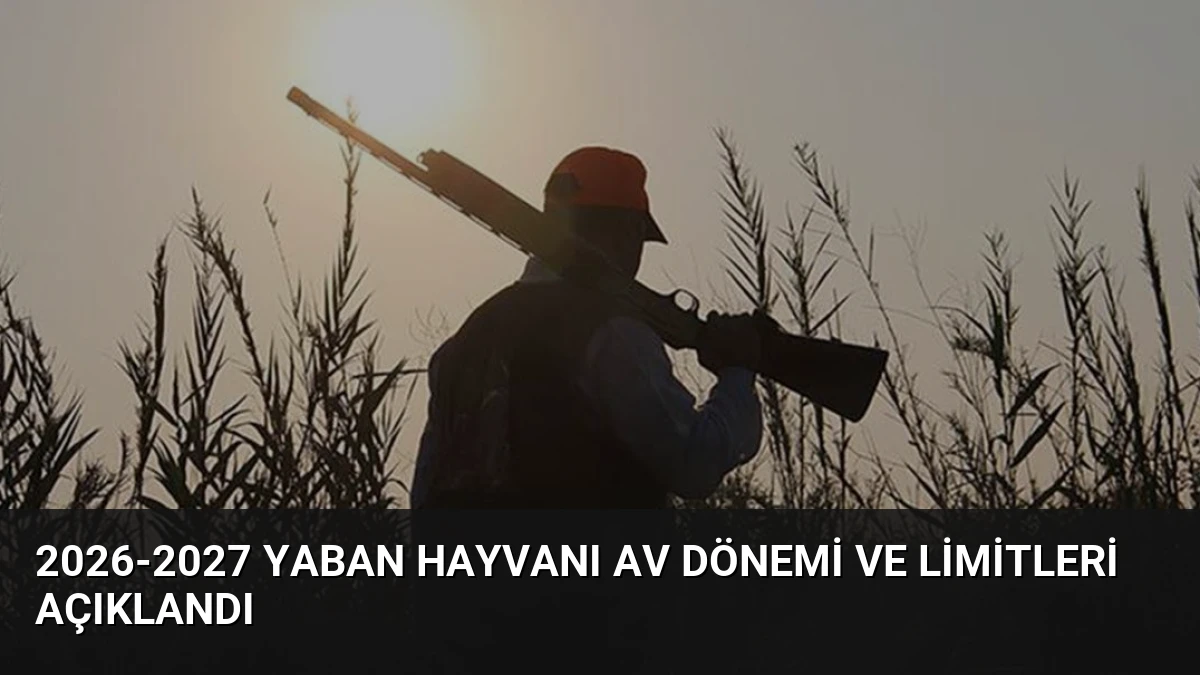 2026-2027 Yaban Hayvanı Av Dönemi ve Limitleri Açıklandı
