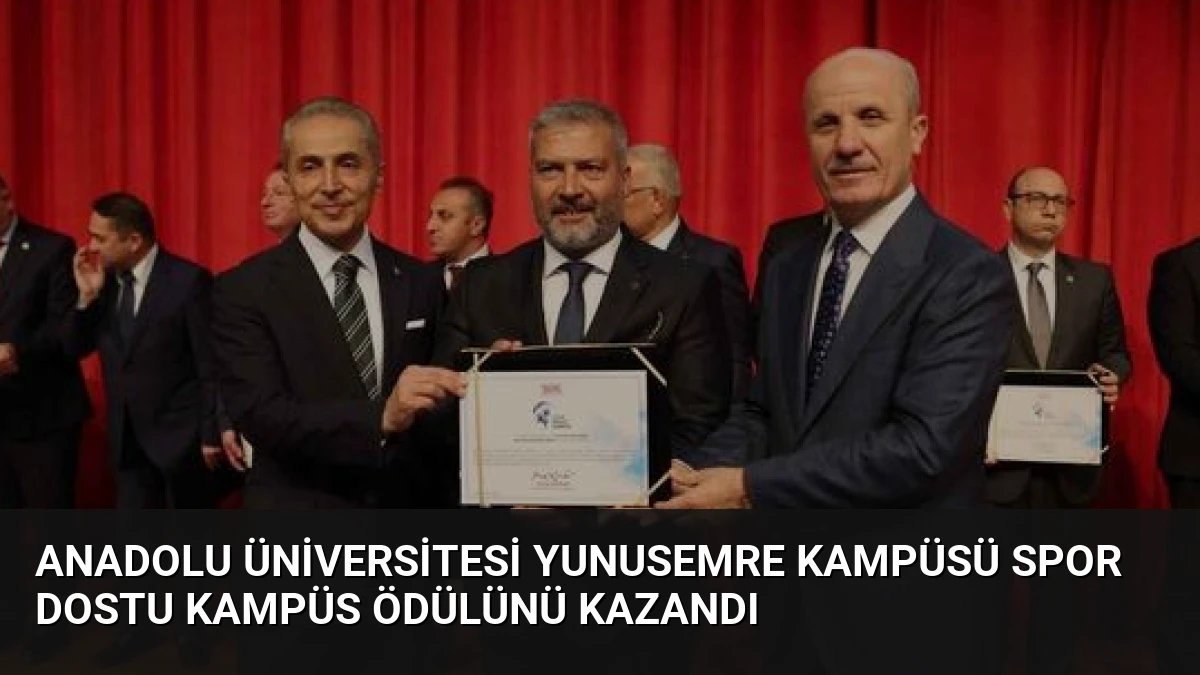 Anadolu Üniversitesi Yunusemre Kampüsü Spor Dostu Kampüs Ödülünü Kazandı