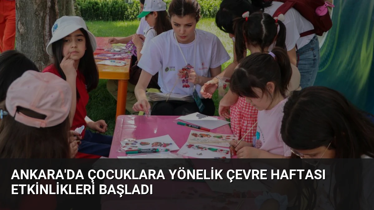 Ankara’da Çocuklara Yönelik Çevre Haftası Etkinlikleri Başladı