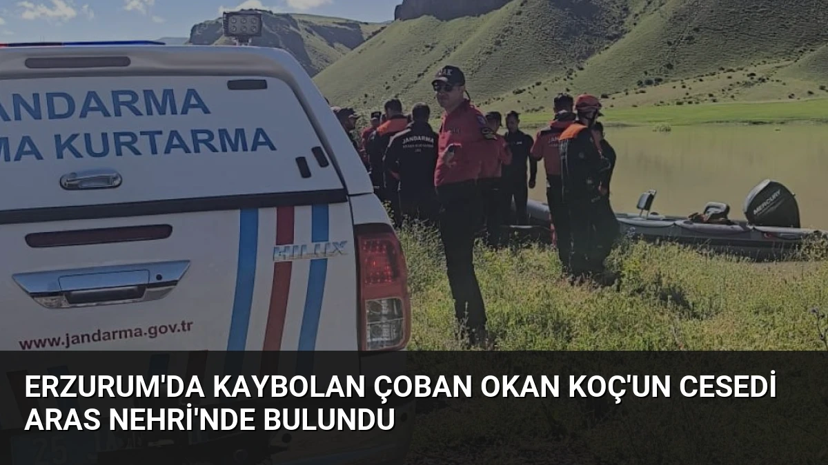 Erzurum’da Kaybolan Çoban Okan Koç’un Cesedi Aras Nehri’nde Bulundu