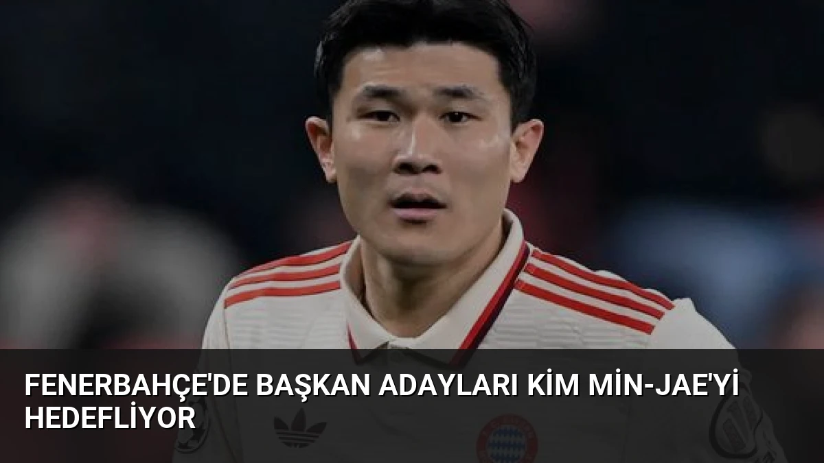 Fenerbahçe’de Başkan Adayları Kim Min-Jae’yi Hedefliyor
