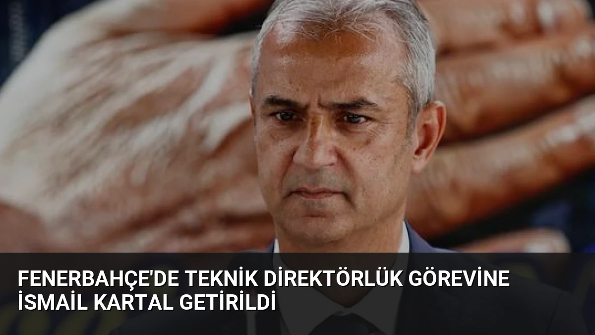 Fenerbahçe’de Teknik Direktörlük Görevine İsmail Kartal Getirildi
