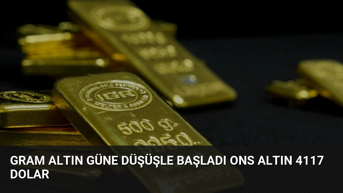 Gram Altın Güne Düşüşle Başladı Ons Altın 4117 Dolar