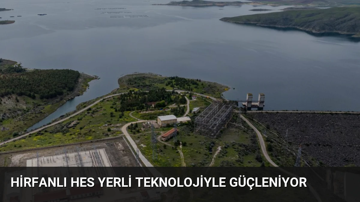 Hirfanlı HES Yerli Teknolojiyle Güçleniyor