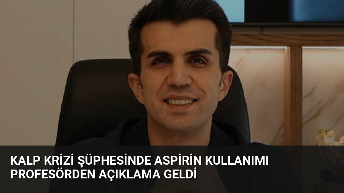 Kalp Krizi Şüphesinde Aspirin Kullanımı Profesörden Açıklama Geldi