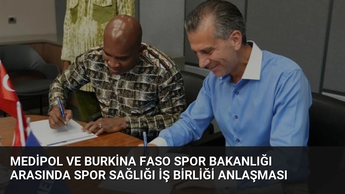 Medipol ve Burkina Faso Spor Bakanlığı Arasında Spor Sağlığı İş Birliği Anlaşması